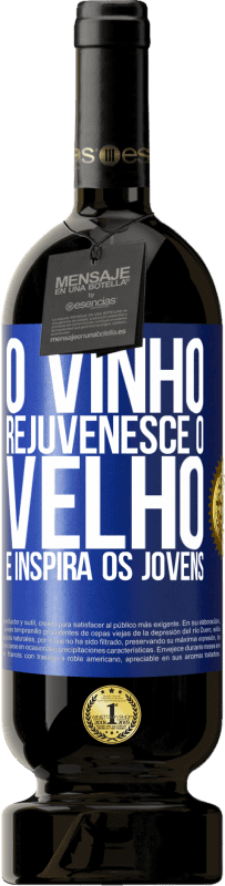 49,95 € Envio grátis | Vinho tinto Edição Premium MBS® Reserva O vinho rejuvenesce o velho e inspira os jovens Etiqueta Azul. Etiqueta personalizável Reserva 12 Meses Colheita 2015 Tempranillo