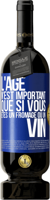 49,95 € Envoi gratuit | Vin rouge Édition Premium MBS® Réserve L'âge n'est important que si vous êtes un fromage ou un vin Étiquette Bleue. Étiquette personnalisable Réserve 12 Mois Récolte 2015 Tempranillo