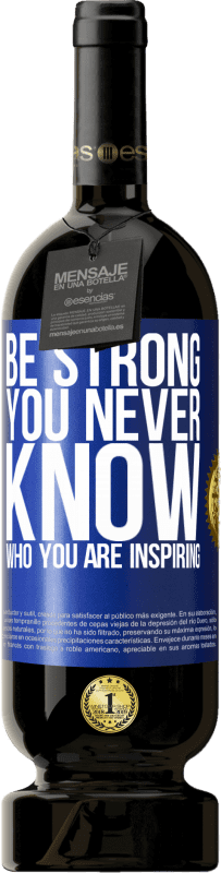 39,95 € Free Shipping | Red Wine Premium Edition MBS® Reserva Be strong. You never know who you are inspiring Blue Label. Customizable label Reserva 12 Months Harvest 2015 Tempranillo