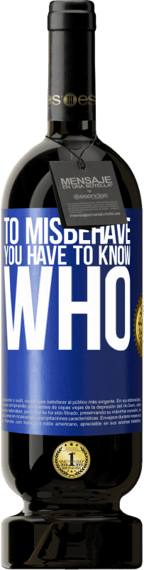 49,95 € 免费送货 | 红酒 高级版 MBS® 预订 行为不端，您必须知道谁 蓝色标签. 可自定义的标签 预订 12 个月 收成 2015 Tempranillo