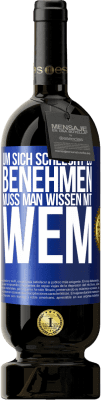 49,95 € Kostenloser Versand | Rotwein Premium Ausgabe MBS® Reserve Um sich schlecht zu benehmen muss man wissen mit wem Blaue Markierung. Anpassbares Etikett Reserve 12 Monate Ernte 2014 Tempranillo