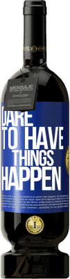 49,95 € 免费送货 | 红酒 高级版 MBS® 预订 Dare to have things happen 蓝色标签. 可自定义的标签 预订 12 个月 收成 2015 Tempranillo