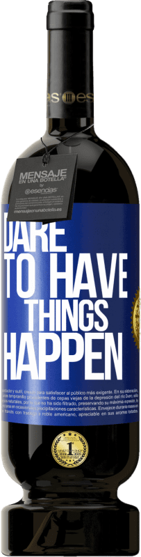 49,95 € Бесплатная доставка | Красное вино Premium Edition MBS® Бронировать Dare to have things happen Синяя метка. Настраиваемая этикетка Бронировать 12 Месяцы Урожай 2015 Tempranillo