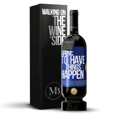 «Dare to have things happen» Premium Ausgabe MBS® Reserve