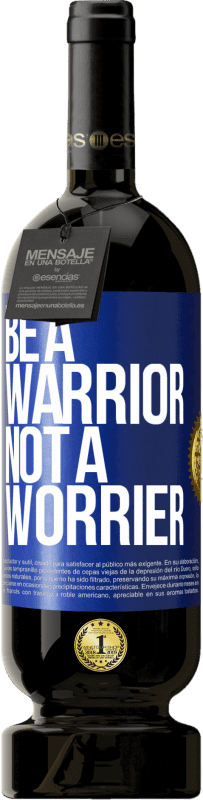 49,95 € Spedizione Gratuita | Vino rosso Edizione Premium MBS® Riserva Be a warrior, not a worrier Etichetta Blu. Etichetta personalizzabile Riserva 12 Mesi Raccogliere 2015 Tempranillo