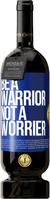 49,95 € Envio grátis | Vinho tinto Edição Premium MBS® Reserva Be a warrior, not a worrier Etiqueta Azul. Etiqueta personalizável Reserva 12 Meses Colheita 2015 Tempranillo