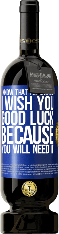 49,95 € 送料無料 | 赤ワイン プレミアム版 MBS® 予約する 私はその気持ちを知っています、そしてあなたがそれを必要とするので、私はあなたに幸運を祈ります 青いタグ. カスタマイズ可能なラベル 予約する 12 月 収穫 2016 Tempranillo