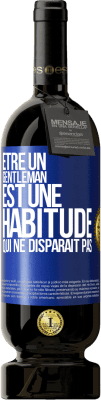 49,95 € Envoi gratuit | Vin rouge Édition Premium MBS® Réserve Être un gentleman est une habitude qui ne disparaît pas Étiquette Bleue. Étiquette personnalisable Réserve 12 Mois Récolte 2014 Tempranillo