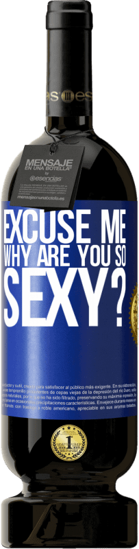 49,95 € Free Shipping | Red Wine Premium Edition MBS® Reserve Excuse me, why are you so sexy? Blue Label. Customizable label Reserve 12 Months Harvest 2015 Tempranillo