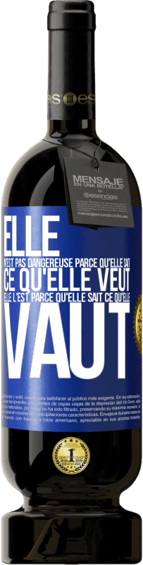 49,95 € Envoi gratuit | Vin rouge Édition Premium MBS® Réserve Elle n'est pas dangereuse parce qu'elle sait ce qu'elle veut, elle l'est parce qu'elle sait ce qu'elle vaut Étiquette Bleue. Étiquette personnalisable Réserve 12 Mois Récolte 2015 Tempranillo