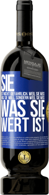 49,95 € Kostenloser Versand | Rotwein Premium Ausgabe MBS® Reserve Sie ist nicht gefährlich, weil sie weiß, was sie will, sondern weil sie weiß, was sie wert ist Blaue Markierung. Anpassbares Etikett Reserve 12 Monate Ernte 2014 Tempranillo