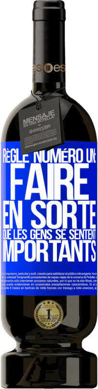 49,95 € Envoi gratuit | Vin rouge Édition Premium MBS® Réserve Règle numéro un: faire en sorte que les gens se sentent importants Étiquette Bleue. Étiquette personnalisable Réserve 12 Mois Récolte 2015 Tempranillo