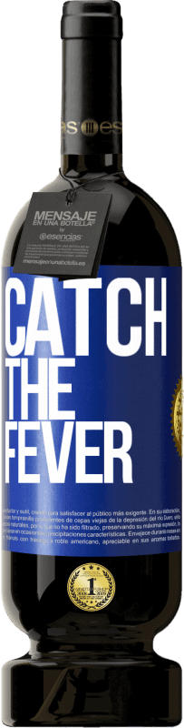 49,95 € 免费送货 | 红酒 高级版 MBS® 预订 Catch the fever 蓝色标签. 可自定义的标签 预订 12 个月 收成 2015 Tempranillo