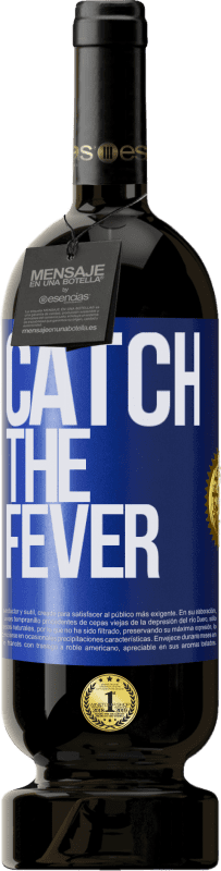 49,95 € Envío gratis | Vino Tinto Edición Premium MBS® Reserva Catch the fever Etiqueta Azul. Etiqueta personalizable Reserva 12 Meses Cosecha 2015 Tempranillo