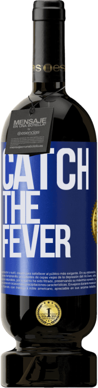 49,95 € Envío gratis | Vino Tinto Edición Premium MBS® Reserva Catch the fever Etiqueta Azul. Etiqueta personalizable Reserva 12 Meses Cosecha 2016 Tempranillo