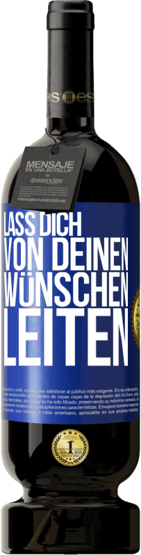 49,95 € Kostenloser Versand | Rotwein Premium Ausgabe MBS® Reserve Lass dich von deinen Wünschen leiten Blaue Markierung. Anpassbares Etikett Reserve 12 Monate Ernte 2015 Tempranillo