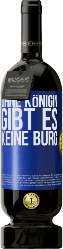 49,95 € Kostenloser Versand | Rotwein Premium Ausgabe MBS® Reserve Ohne Königin gibt es keine Burg Blaue Markierung. Anpassbares Etikett Reserve 12 Monate Ernte 2015 Tempranillo