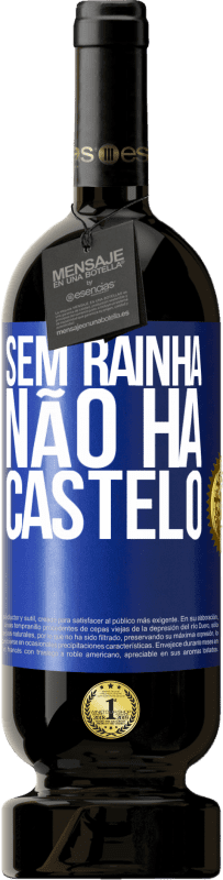 49,95 € Envio grátis | Vinho tinto Edição Premium MBS® Reserva Sem rainha, não há castelo Etiqueta Azul. Etiqueta personalizável Reserva 12 Meses Colheita 2015 Tempranillo