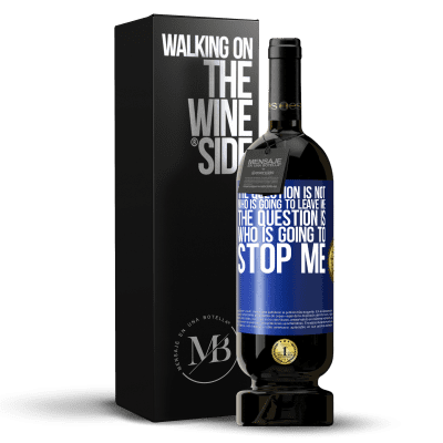 «The question is not who is going to leave me. The question is who is going to stop me» Premium Edition MBS® Reserve