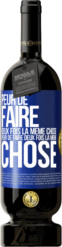 49,95 € Envoi gratuit | Vin rouge Édition Premium MBS® Réserve Peur de faire deux fois la même chose. Peur de faire deux fois la même chose Étiquette Bleue. Étiquette personnalisable Réserve 12 Mois Récolte 2016 Tempranillo