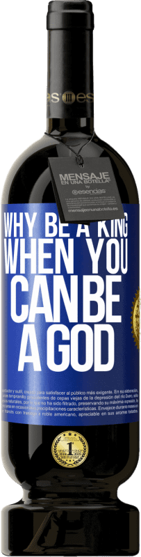 49,95 € Free Shipping | Red Wine Premium Edition MBS® Reserve Why be a king when you can be a God Blue Label. Customizable label Reserve 12 Months Harvest 2014 Tempranillo
