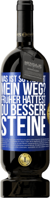 49,95 € Kostenloser Versand | Rotwein Premium Ausgabe MBS® Reserve Was ist so passiert, mein Weg? Früher hattest du bessere Steine Blaue Markierung. Anpassbares Etikett Reserve 12 Monate Ernte 2015 Tempranillo