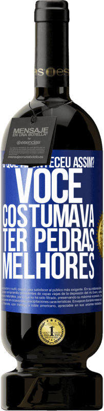 49,95 € Envio grátis | Vinho tinto Edição Premium MBS® Reserva o que aconteceu assim? Você costumava ter pedras melhores Etiqueta Azul. Etiqueta personalizável Reserva 12 Meses Colheita 2015 Tempranillo