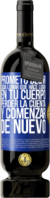 49,95 € Envío gratis | Vino Tinto Edición Premium MBS® Reserva Prometo besar cada lunar que hace lugar en tu cuerpo, perder la cuenta, y comenzar de nuevo Etiqueta Azul. Etiqueta personalizable Reserva 12 Meses Cosecha 2014 Tempranillo