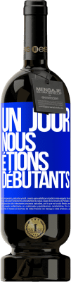 49,95 € Envoi gratuit | Vin rouge Édition Premium MBS® Réserve Un jour, nous étions débutants Étiquette Bleue. Étiquette personnalisable Réserve 12 Mois Récolte 2014 Tempranillo