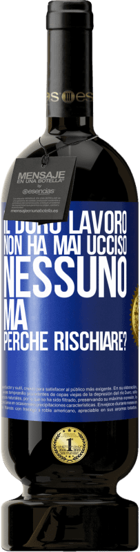 49,95 € Spedizione Gratuita | Vino rosso Edizione Premium MBS® Riserva Il duro lavoro non ha mai ucciso nessuno, ma perché rischiare? Etichetta Blu. Etichetta personalizzabile Riserva 12 Mesi Raccogliere 2015 Tempranillo