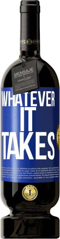49,95 € Envoi gratuit | Vin rouge Édition Premium MBS® Réserve Whatever it takes Étiquette Bleue. Étiquette personnalisable Réserve 12 Mois Récolte 2016 Tempranillo
