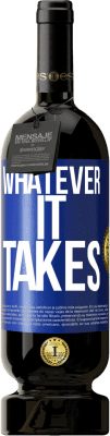 49,95 € Kostenloser Versand | Rotwein Premium Ausgabe MBS® Reserve Whatever it takes Blaue Markierung. Anpassbares Etikett Reserve 12 Monate Ernte 2016 Tempranillo