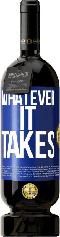49,95 € Kostenloser Versand | Rotwein Premium Ausgabe MBS® Reserve Whatever it takes Blaue Markierung. Anpassbares Etikett Reserve 12 Monate Ernte 2016 Tempranillo