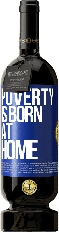 49,95 € Free Shipping | Red Wine Premium Edition MBS® Reserve Poverty is born at home Blue Label. Customizable label Reserve 12 Months Harvest 2014 Tempranillo