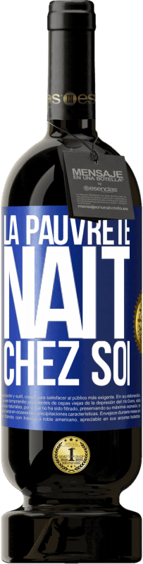 49,95 € Envoi gratuit | Vin rouge Édition Premium MBS® Réserve La pauvreté naît chez soi Étiquette Bleue. Étiquette personnalisable Réserve 12 Mois Récolte 2015 Tempranillo