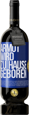 49,95 € Kostenloser Versand | Rotwein Premium Ausgabe MBS® Reserve Armut wird zu Hause geboren Blaue Markierung. Anpassbares Etikett Reserve 12 Monate Ernte 2014 Tempranillo