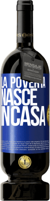 49,95 € Spedizione Gratuita | Vino rosso Edizione Premium MBS® Riserva La povertà nasce in casa Etichetta Blu. Etichetta personalizzabile Riserva 12 Mesi Raccogliere 2014 Tempranillo