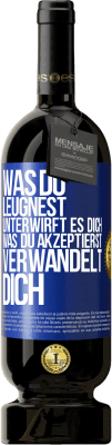 49,95 € Kostenloser Versand | Rotwein Premium Ausgabe MBS® Reserve Was du leugnest, unterwirft es dich. Was du akzeptierst, verwandelt dich Blaue Markierung. Anpassbares Etikett Reserve 12 Monate Ernte 2014 Tempranillo