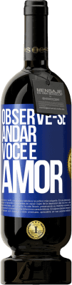 49,95 € Envio grátis | Vinho tinto Edição Premium MBS® Reserva Observe-se andar. Você é amor Etiqueta Azul. Etiqueta personalizável Reserva 12 Meses Colheita 2015 Tempranillo