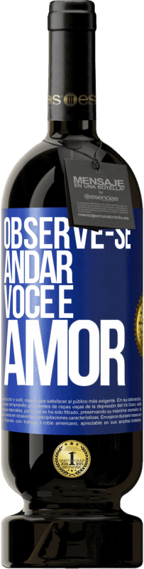 49,95 € Envio grátis | Vinho tinto Edição Premium MBS® Reserva Observe-se andar. Você é amor Etiqueta Azul. Etiqueta personalizável Reserva 12 Meses Colheita 2015 Tempranillo