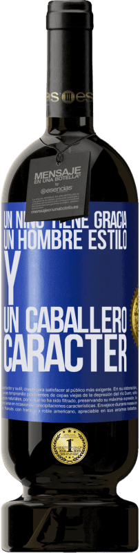 49,95 € Envío gratis | Vino Tinto Edición Premium MBS® Reserva Un niño tiene gracia, un hombre estilo y un caballero, carácter Etiqueta Azul. Etiqueta personalizable Reserva 12 Meses Cosecha 2015 Tempranillo