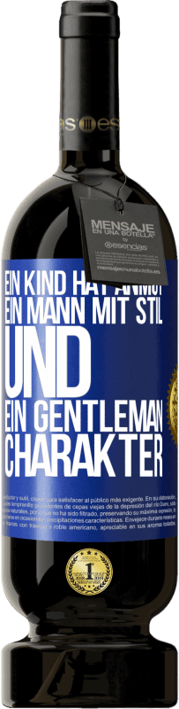 49,95 € Kostenloser Versand | Rotwein Premium Ausgabe MBS® Reserve Ein Kind hat Anmut, ein Mann mit Stil und ein Gentleman Charakter Blaue Markierung. Anpassbares Etikett Reserve 12 Monate Ernte 2015 Tempranillo