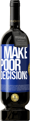 49,95 € Spedizione Gratuita | Vino rosso Edizione Premium MBS® Riserva I make poor decisions Etichetta Blu. Etichetta personalizzabile Riserva 12 Mesi Raccogliere 2016 Tempranillo
