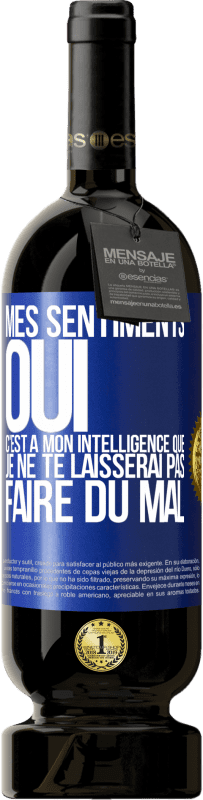 49,95 € Envoi gratuit | Vin rouge Édition Premium MBS® Réserve Mes sentiments oui. C'est à mon intelligence que je ne te laisserai pas faire du mal Étiquette Bleue. Étiquette personnalisable Réserve 12 Mois Récolte 2015 Tempranillo