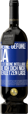 49,95 € Kostenloser Versand | Rotwein Premium Ausgabe MBS® Reserve Meine Gefühle, ja. Es ist meine Intelligenz, die ich dich nicht verletzen lasse Blaue Markierung. Anpassbares Etikett Reserve 12 Monate Ernte 2014 Tempranillo