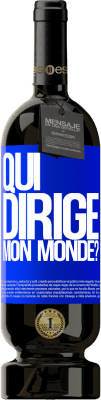 49,95 € Envoi gratuit | Vin rouge Édition Premium MBS® Réserve qui dirige mon monde? Étiquette Bleue. Étiquette personnalisable Réserve 12 Mois Récolte 2016 Tempranillo
