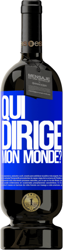 49,95 € Envoi gratuit | Vin rouge Édition Premium MBS® Réserve qui dirige mon monde? Étiquette Bleue. Étiquette personnalisable Réserve 12 Mois Récolte 2015 Tempranillo