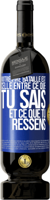 49,95 € Envoi gratuit | Vin rouge Édition Premium MBS® Réserve Votre pire bataille est celle entre ce que tu sais et ce que tu ressens Étiquette Bleue. Étiquette personnalisable Réserve 12 Mois Récolte 2014 Tempranillo