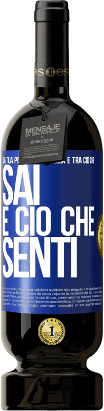 49,95 € Spedizione Gratuita | Vino rosso Edizione Premium MBS® Riserva La tua peggior battaglia è tra ciò che sai e ciò che senti Etichetta Blu. Etichetta personalizzabile Riserva 12 Mesi Raccogliere 2015 Tempranillo