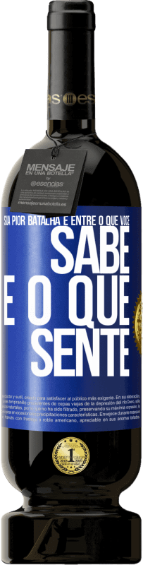 49,95 € Envio grátis | Vinho tinto Edição Premium MBS® Reserva Sua pior batalha é entre o que você sabe e o que sente Etiqueta Azul. Etiqueta personalizável Reserva 12 Meses Colheita 2015 Tempranillo